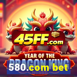 580.com bet